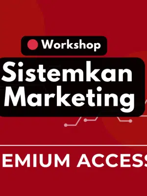 Premium Access - Workshop: Sistemkan Marketing + Bonus Template