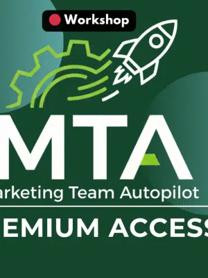 Premium Access - Workshop: Marketing Team Autopilot (MTA)